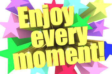 Enjoy Every Moment slogan. Golden text with vivid stars. 3d render