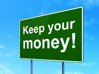 Business concept: Keep Your Money! on road sign background