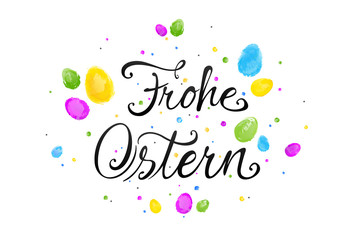 Kalligraphie Schriftzug mit bunten Ostereiern in Wasserfarben Textur - Frohe Ostern - 137684276