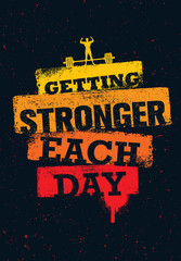 Getting Stronger Each Day. Workout and Fitness Gym Motivation Quote. Creative Sport Vector Typography Grunge Poster