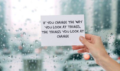 Inspiration motivation quotation if you Change the way you look at things the things you look at will change. Happiness, Success, Choice, Life, Future concept