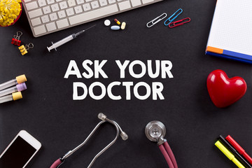 Health Concept: ASK YOUR DOCTOR