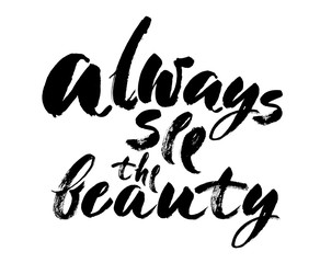 Always see the beauty Vector art isolated on white background. Hand drawn design elements. Handwritten modern brush lettering.