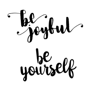 be joyful and be yourself inspiration quotes lettering. Calligraphy graphic design sign element. Vector Hand written style Quote design letter element