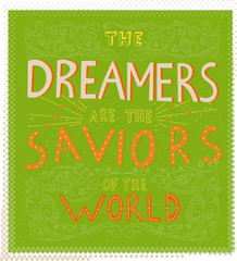 The Dreamers are the saviors of the world - unique hand drawn lettering. Perfect inscription for t-shirt, greeting card, poster, print or invitation.