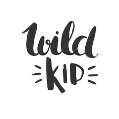 Wild kid - hand drawn vector lettering isolated on white. 