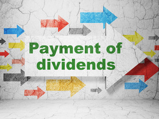 Banking concept: arrow with Payment Of Dividends on grunge wall background
