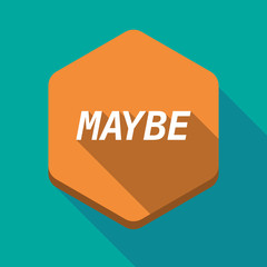 Long shadow hexagon with    the text MAYBE