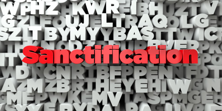 Sanctification -  Red text on typography background - 3D rendered royalty free stock image. This image can be used for an online website banner ad or a print postcard.