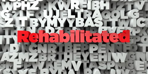 Rehabilitated -  Red text on typography background - 3D rendered royalty free stock image. This image can be used for an online website banner ad or a print postcard.