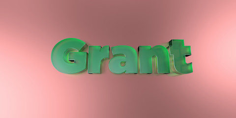 Grant - colorful glass text on vibrant background - 3D rendered royalty free stock image.