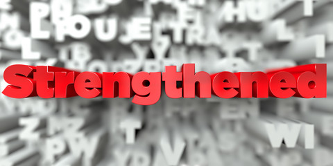 Strengthened -  Red text on typography background - 3D rendered royalty free stock image. This image can be used for an online website banner ad or a print postcard. © Chris Titze Imaging