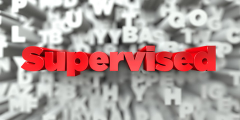 Supervised -  Red text on typography background - 3D rendered royalty free stock image. This image can be used for an online website banner ad or a print postcard.