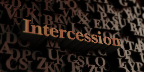 Intercession - Wooden 3D rendered letters/message.  Can be used for an online banner ad or a print postcard.