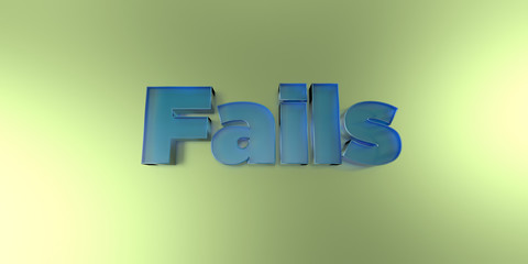 Fails - colorful glass text on vibrant background - 3D rendered royalty free stock image.