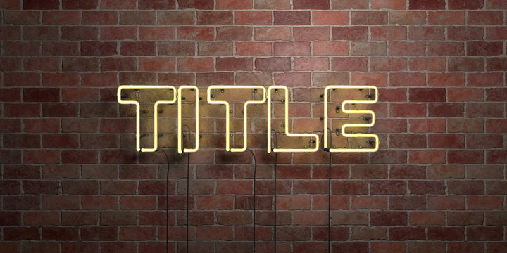 TITLE - fluorescent Neon tube Sign on brickwork - Front view - 3D rendered royalty free stock picture. Can be used for online banner ads and direct mailers..