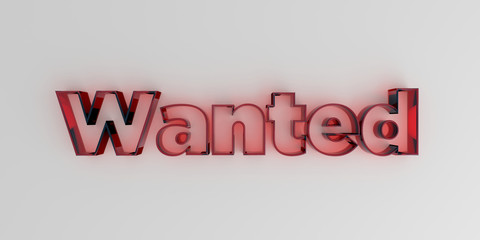 Wanted - Red glass text on white background - 3D rendered royalty free stock image.