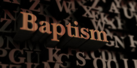 Baptism - Wooden 3D rendered letters/message.  Can be used for an online banner ad or a print postcard.