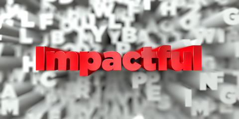 Impactful -  Red text on typography background - 3D rendered royalty free stock image. This image can be used for an online website banner ad or a print postcard.