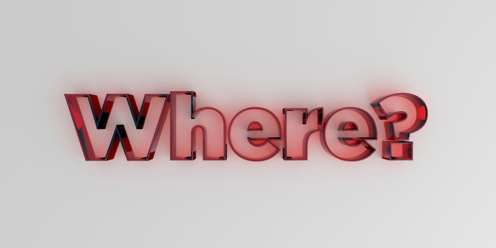Where? - Red glass text on white background - 3D rendered royalty free stock image.