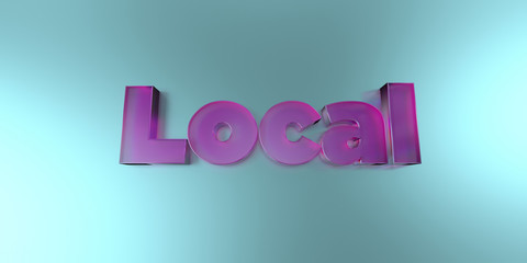 Local - colorful glass text on vibrant background - 3D rendered royalty free stock image.