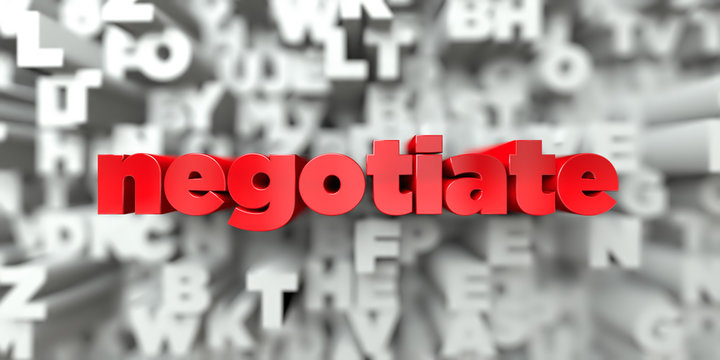 negotiate -  Red text on typography background - 3D rendered royalty free stock image. This image can be used for an online website banner ad or a print postcard.