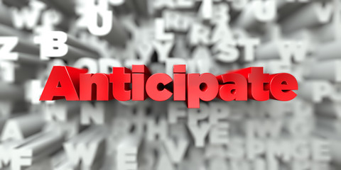 Anticipate -  Red text on typography background - 3D rendered royalty free stock image. This image can be used for an online website banner ad or a print postcard.