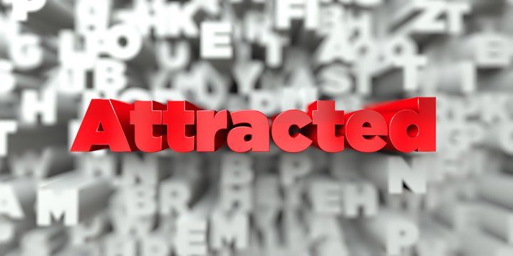 Attracted -  Red text on typography background - 3D rendered royalty free stock image. This image can be used for an online website banner ad or a print postcard.