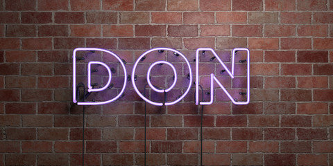 Obraz premium DON - fluorescent Neon tube Sign on brickwork - Front view - 3D rendered royalty free stock picture. Can be used for online banner ads and direct mailers..