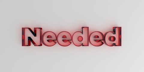 Needed - Red glass text on white background - 3D rendered royalty free stock image.