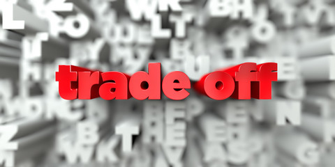 trade off -  Red text on typography background - 3D rendered royalty free stock image. This image can be used for an online website banner ad or a print postcard.