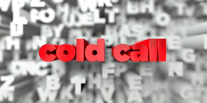 cold call -  Red text on typography background - 3D rendered royalty free stock image. This image can be used for an online website banner ad or a print postcard.