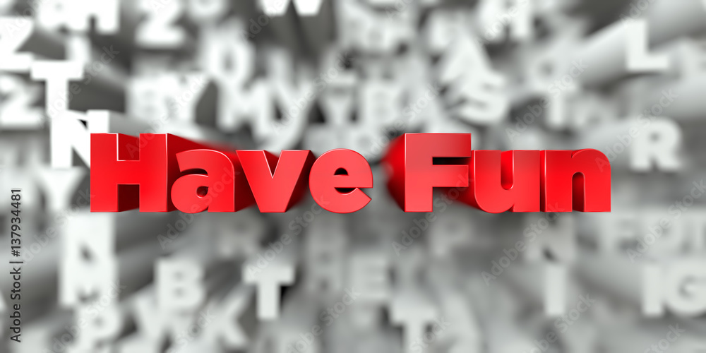 Fototapete have fun - red text on typography background - 3d rendered royalty free stock image. this image can 