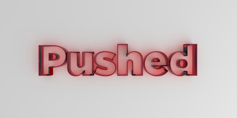 Pushed - Red glass text on white background - 3D rendered royalty free stock image.