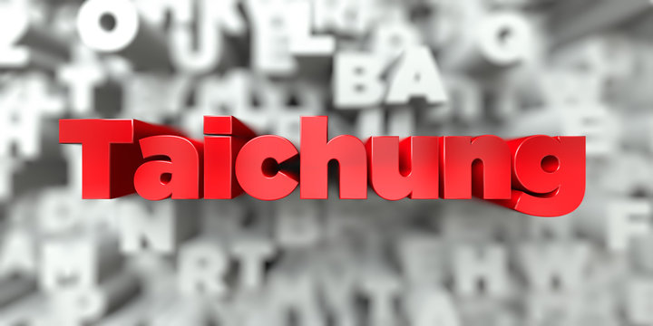 Taichung -  Red text on typography background - 3D rendered royalty free stock image. This image can be used for an online website banner ad or a print postcard.