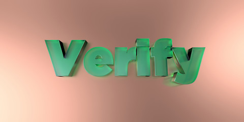 Verify - colorful glass text on vibrant background - 3D rendered royalty free stock image.