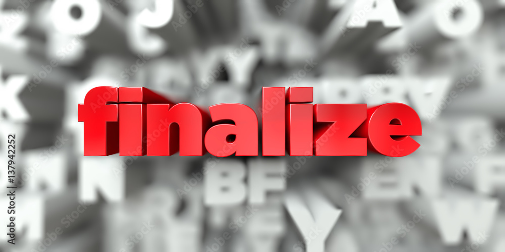 Fototapete finalize - red text on typography background - 3d rendered royalty free stock image. this image can 