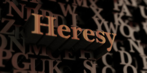 Heresy - Wooden 3D rendered letters/message.  Can be used for an online banner ad or a print postcard.