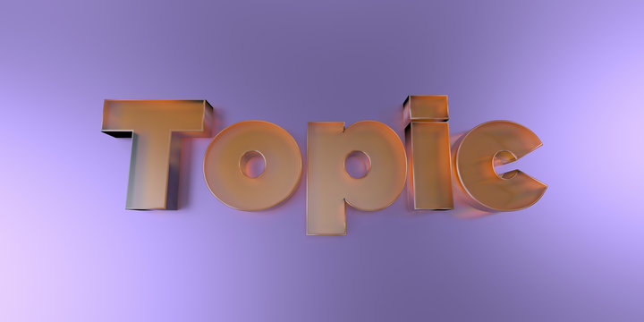 Topic - colorful glass text on vibrant background - 3D rendered royalty free stock image.
