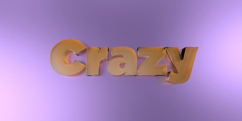 Crazy - colorful glass text on vibrant background - 3D rendered royalty free stock image.