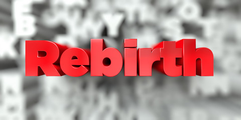 Rebirth -  Red text on typography background - 3D rendered royalty free stock image. This image can be used for an online website banner ad or a print postcard. © Chris Titze Imaging