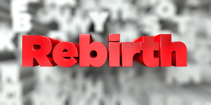 Rebirth -  Red text on typography background - 3D rendered royalty free stock image. This image can be used for an online website banner ad or a print postcard.