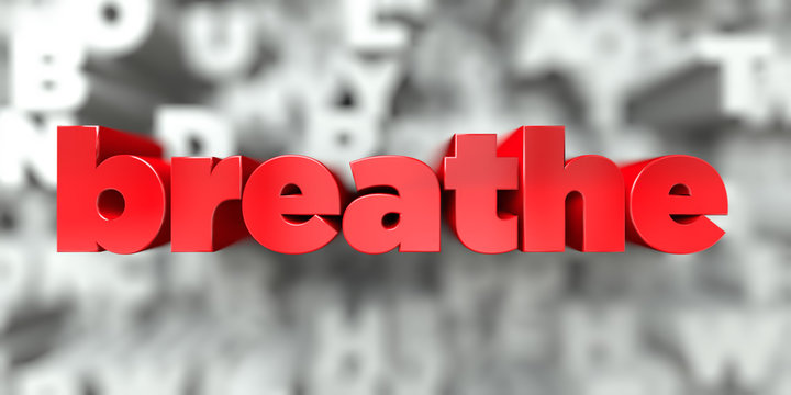 breathe -  Red text on typography background - 3D rendered royalty free stock image. This image can be used for an online website banner ad or a print postcard.
