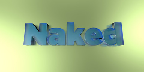 Naked - colorful glass text on vibrant background - 3D rendered royalty free stock image.