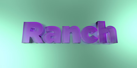 Ranch - colorful glass text on vibrant background - 3D rendered royalty free stock image.