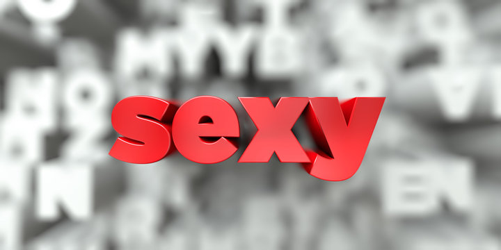 sexy -  Red text on typography background - 3D rendered royalty free stock image. This image can be used for an online website banner ad or a print postcard.