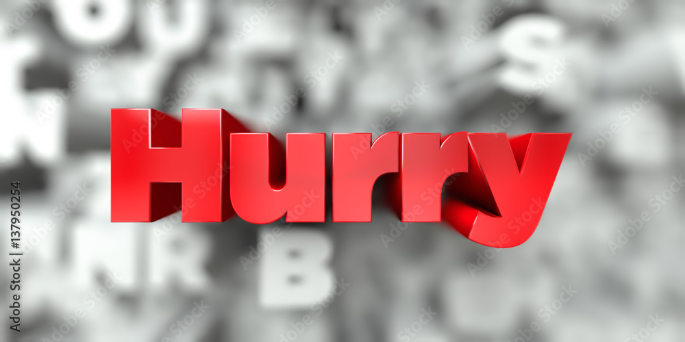 Fototapete hurry - red text on typography background - 3d rendered royalty free stock image. this image can be 