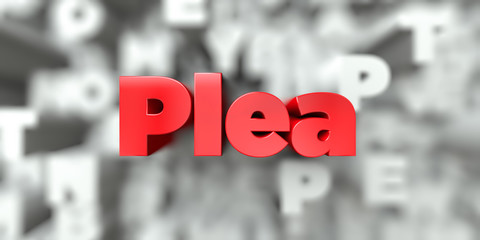 Plea -  Red text on typography background - 3D rendered royalty free stock image. This image can be used for an online website banner ad or a print postcard.