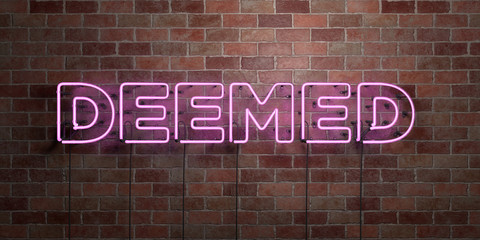 DEEMED - fluorescent Neon tube Sign on brickwork - Front view - 3D rendered royalty free stock picture. Can be used for online banner ads and direct mailers..