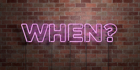 WHEN? - fluorescent Neon tube Sign on brickwork - Front view - 3D rendered royalty free stock picture. Can be used for online banner ads and direct mailers..